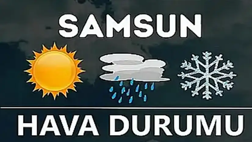 Samsun'da 7 Aralık hava durumu