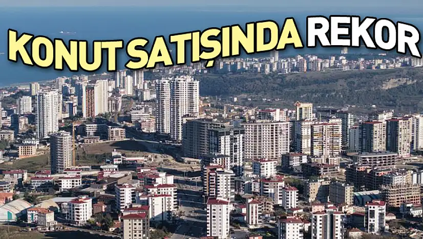 Samsun'da Konut Satışında Rekor Yıl