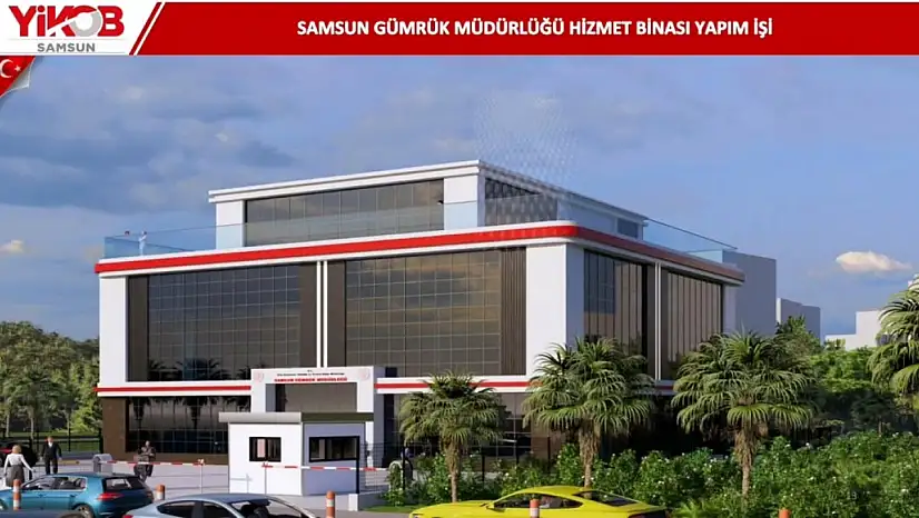 Samsun'a 68 Milyonluk Yeni Gümrük Binası!