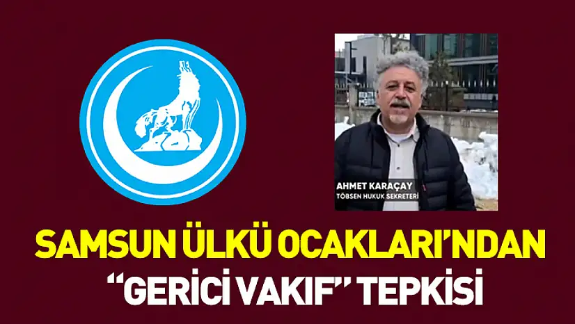 Samsun Ülkü Ocakları'ndan 'gerici vakıf' tepkisi