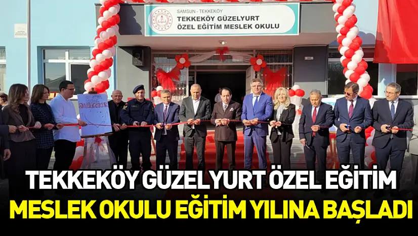Tekkeköy Güzelyurt Özel Eğitim Meslek Okulu eğitim yılına başladı