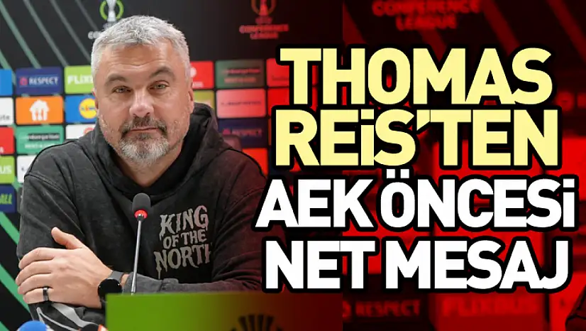 Thomas Reis'ten AEK Öncesi Net Mesaj: