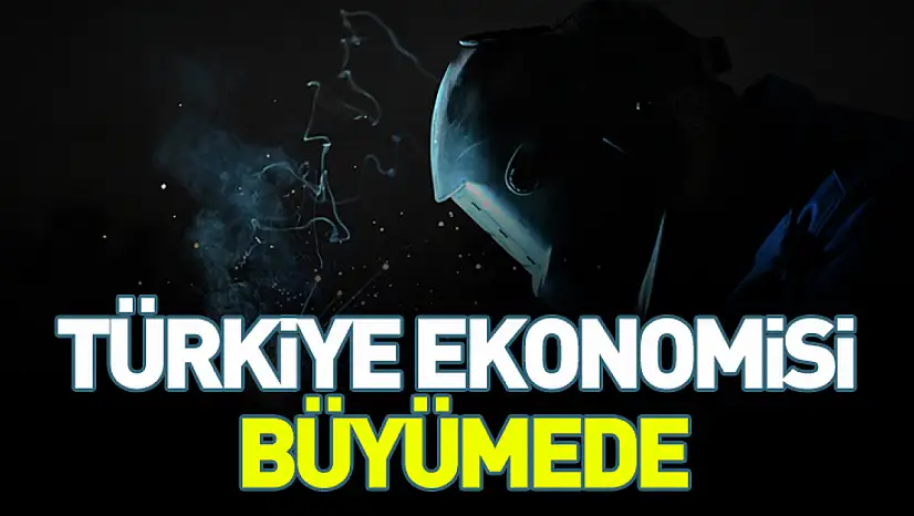 Türkiye Ekonomisi büyümede