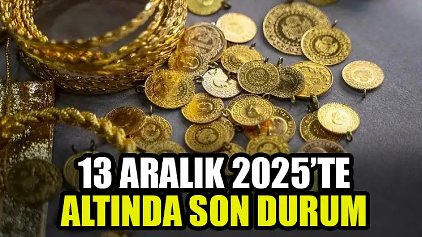 13 Aralık 2025'te Altında Son Durum