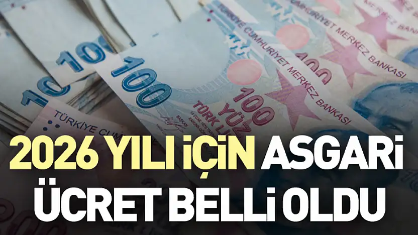 2026 yılı için asgari ücret belli oldu