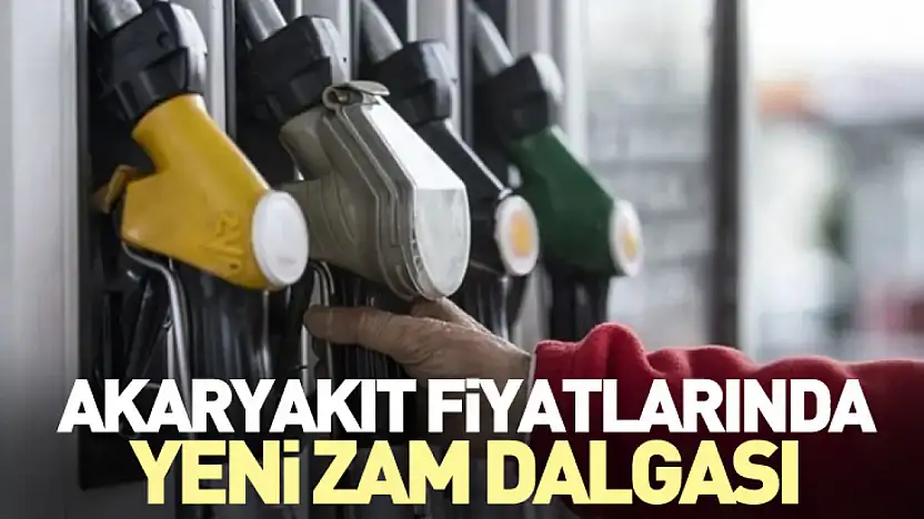 Akaryakıt fiyatlarında yeni zam dalgası