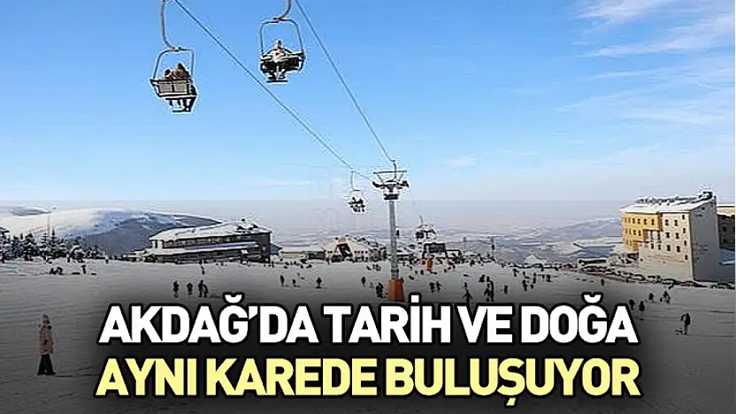 Akdağ'da Tarih ve Doğa Aynı Karede Buluşuyor