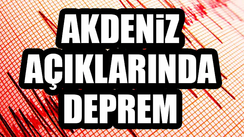 Akdeniz açıklarında deprem