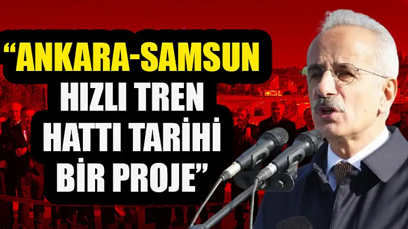 'Ankara-Samsun Hızlı Tren Hattı Tarihi Bir Proje'