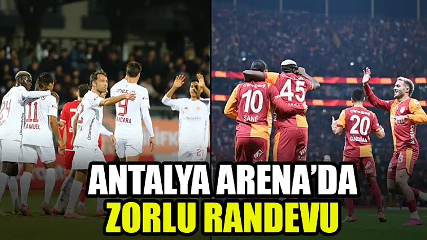 Antalya Arena'da Zorlu Randevu