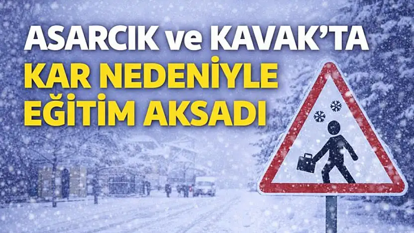 Asarcık ve Kavak'ta kar nedeniyle eğitim aksadı