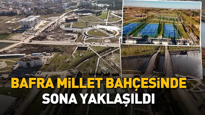 Bafra Millet Bahçesi Projesinde Sona Yaklaşıldı