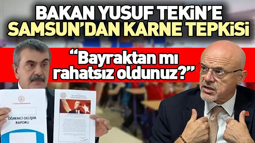 Bakan Yusuf Tekin'e Samsun'dan karne tepkisi 'Bayraktan mı rahatsız oldunuz?'