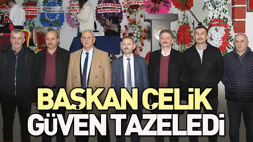 Başkan Çelik güven tazeledi