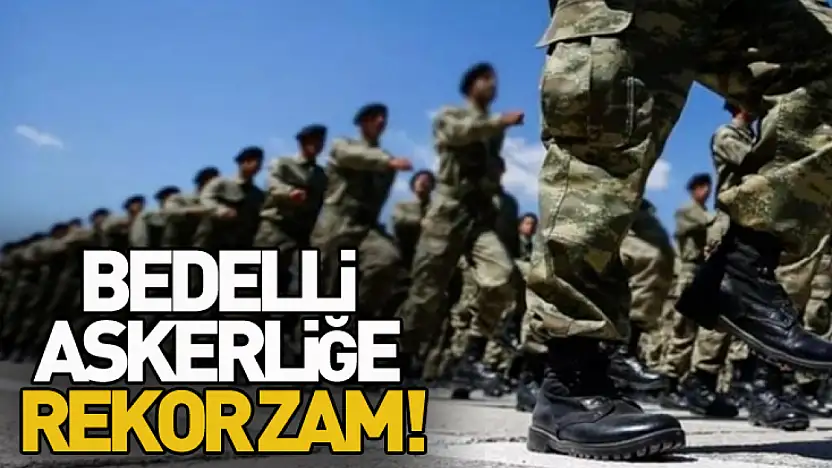 Bedelli askerliğe rekor zam!