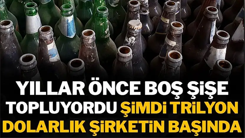 Boş Şişe Toplayarak Başladı, 1 Trilyon Dolarlık Şirketin CEO'luğuna Yükseldi