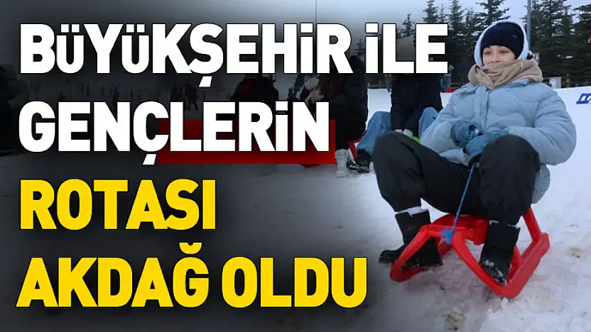 Büyükşehir ile Gençlerin Rotası Akdağ oldu