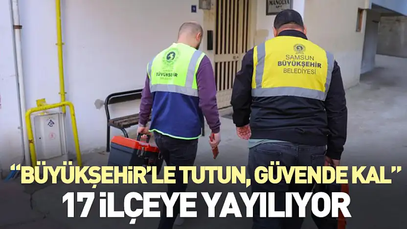 'Büyükşehir'le Tutun, Güvende Kal' 17 İlçeye Yayılıyor