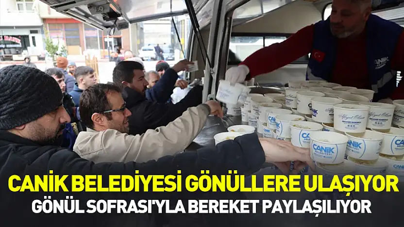 Canik Belediyesi gönüllere ulaşıyor: Gönül Sofrası'yla bereket paylaşılıyor