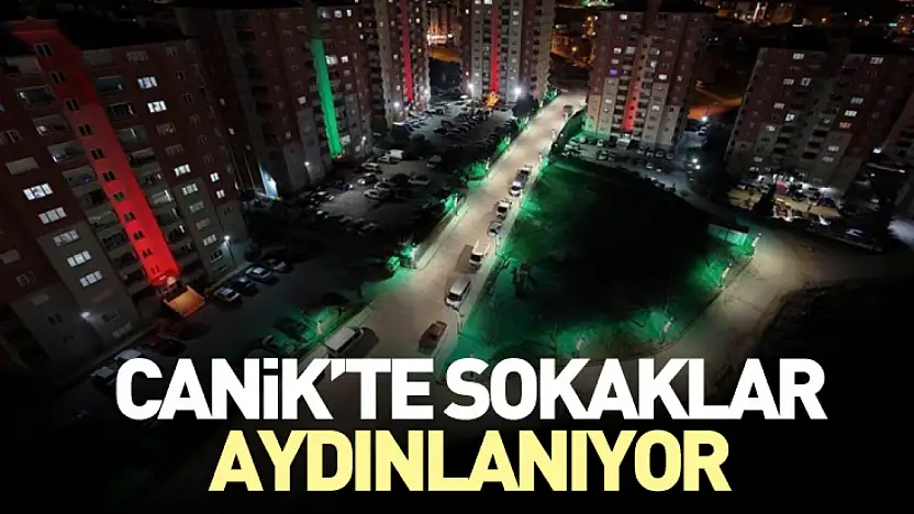 Canik'te Sokaklar Yeni Nesil Aydınlatmalarla Yenileniyor