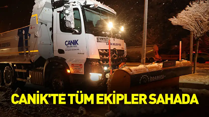 Canik'te tüm ekipler sahada