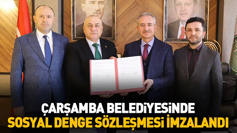 Çarşamba Belediyesinde Sosyal Denge Sözleşmesi İmzalandı