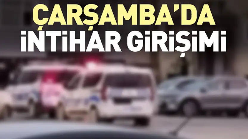 Çarşamba'da intihar girişimi