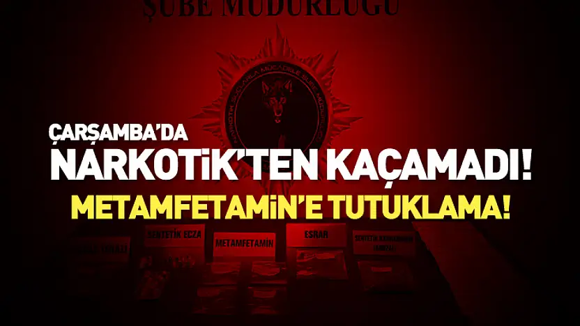 Çarşamba'da uyuşturucu operasyonu: 1 tutuklama