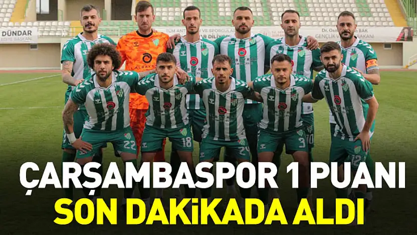 Çarşambaspor 1 puanı son dakikada aldı