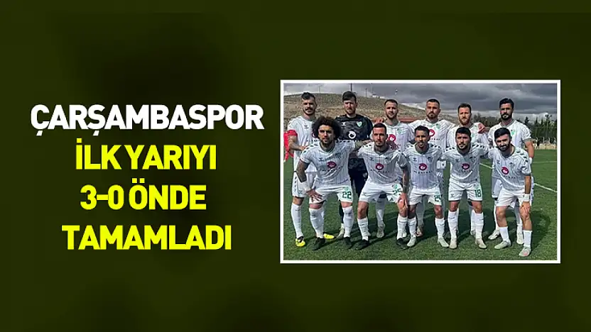 Çarşambaspor ilk yarıyı 3-0 önde tamamladı