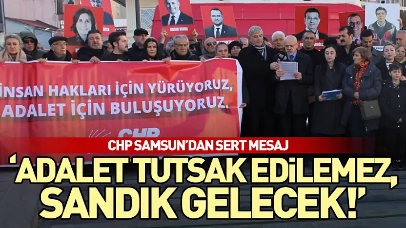 CHP Samsun'dan Sert Mesaj: 'Adalet Tutsak Edilemez, Sandık Gelecek!'
