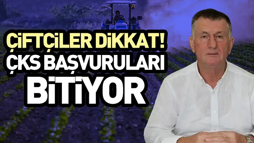 Çiftçiler dikkat! ÇKS başvuruları bitiyor