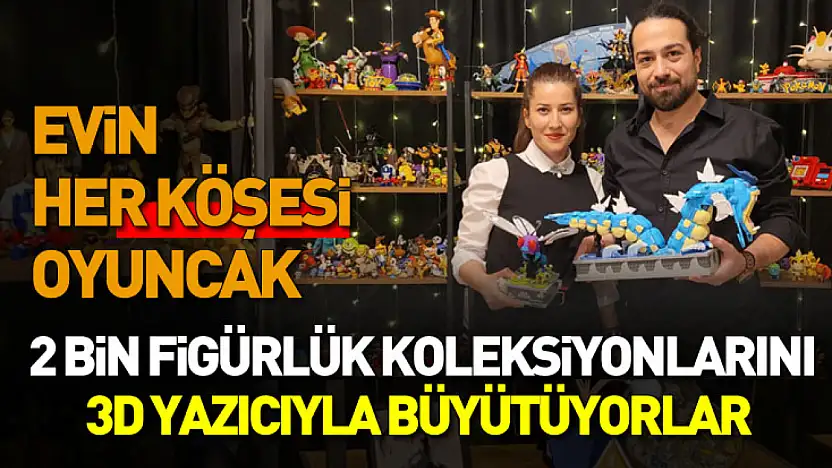 Evin her köşesi oyuncak: 2 bin figürlük koleksiyonlarını 3D yazıcıyla büyütüyorlar