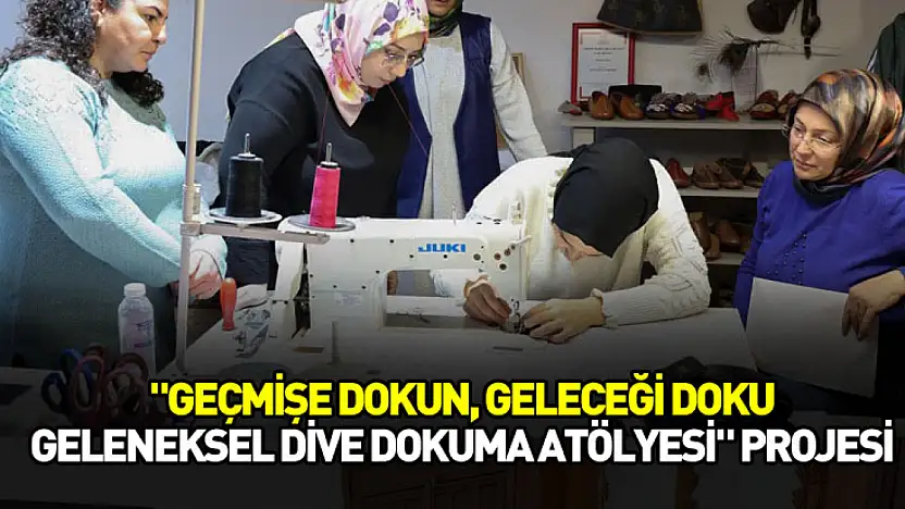 Geleneksel dokuma kültürü Tokat'ta yeniden hayat buluyor