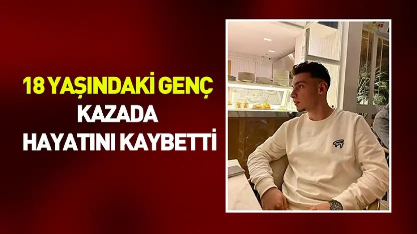 Genç motosiklet sürücüsü kazada hayatını kaybetti
