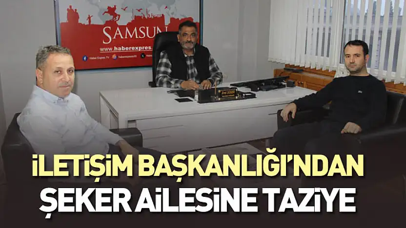 İletişim Başkanlığı'ndan Şeker Ailesine Taziye
