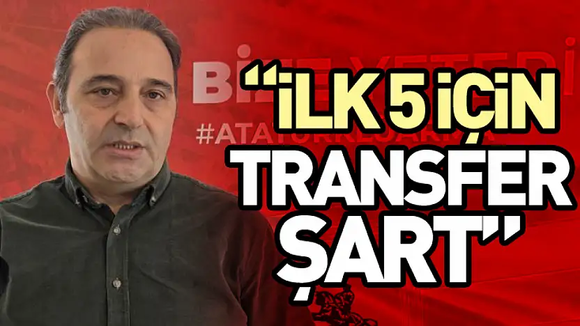 'İlk 5 İçin Transfer Şart'
