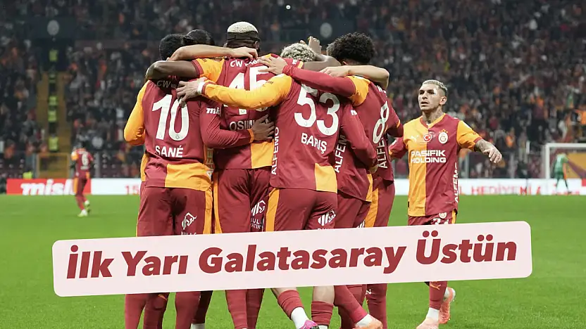 İlk Yarı Galatasaray Üstün