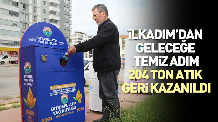 İlkadım'dan Geleceğe Temiz Adım: 204 Ton Atık Geri Kazanıldı