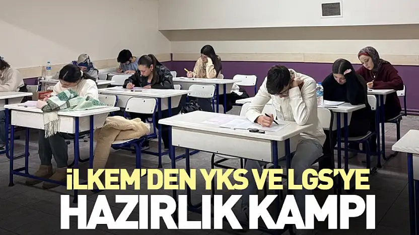İLKEM'den YKS ve LGS'ye Hazırlık Kampı