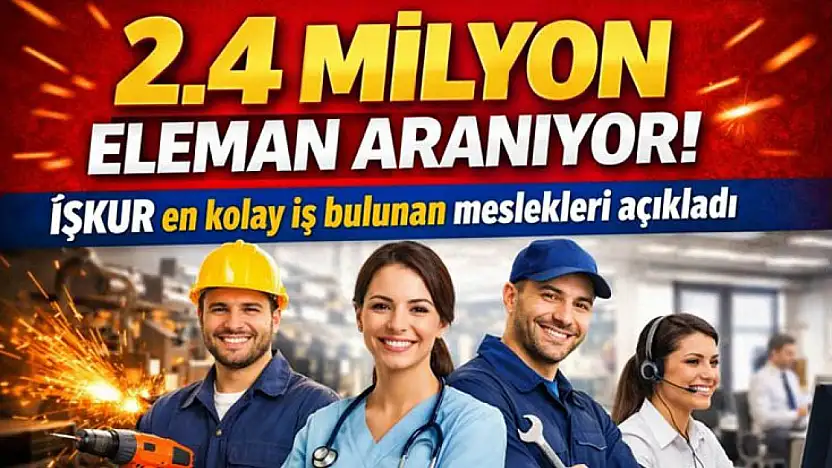İŞKUR en kolay iş bulunan meslekleri açıkladı