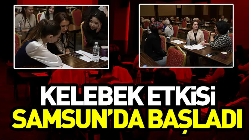 Kelebek Etkisi Samsun'da Başladı