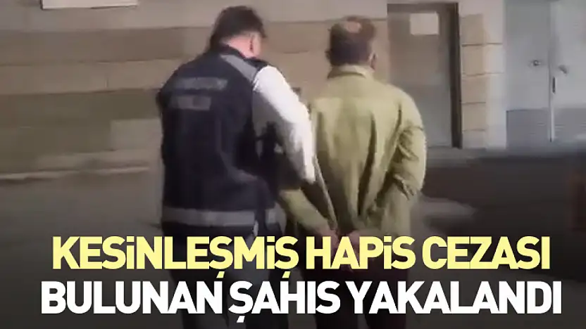 Kesinleşmiş Hapis Cezası Bulunan Şahıs Yakalandı