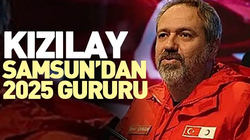 Kızılay Samsun'dan 2025 Gururu