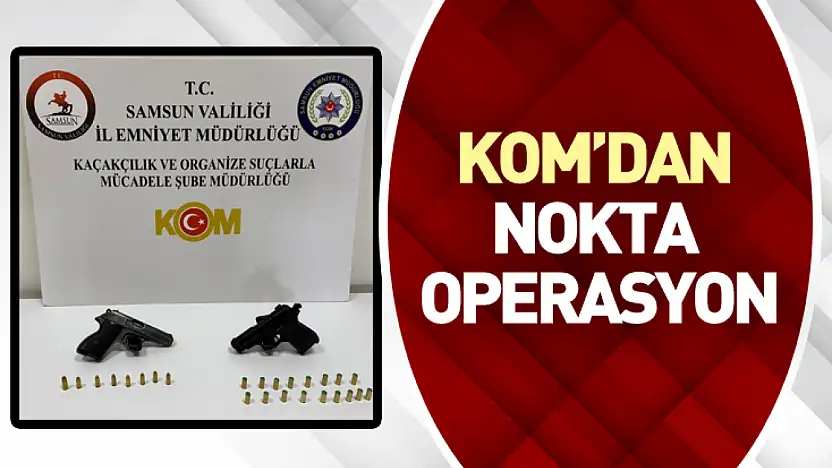 KOM'dan Nokta Operasyon