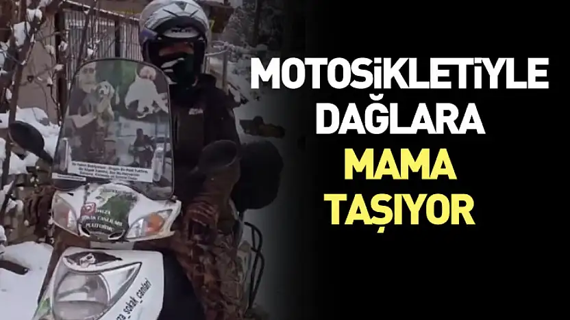 Motosikletiyle dağlara mama taşıyor