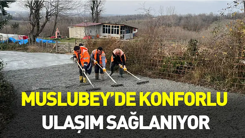 Muslubey'de Konforlu Ulaşım Sağlanıyor