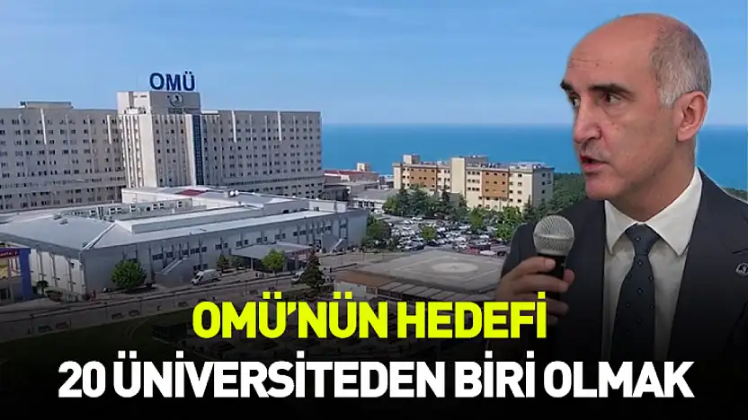 OMÜ'nün hedefi 20 üniversiteden biri olmak