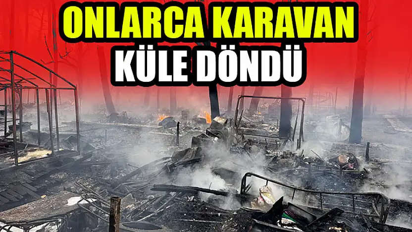 Onlarca karavan küle döndü