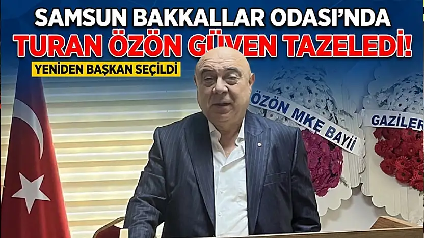 Samsun Bakkallar Odası'nda Turan Özön güven tazeledi